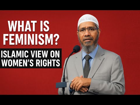 What Is Feminism? | Dr Zakir Naik | Islamic View on Women’s Rights