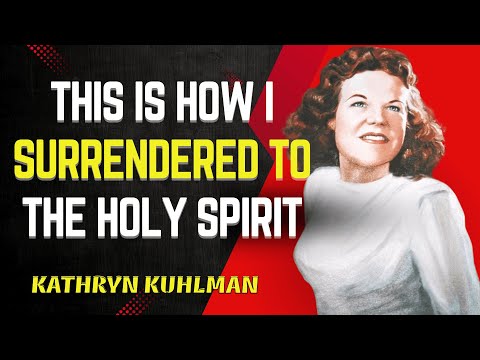 This Is How I Surrendered To The Holy Spirit | Kathryn Kuhlman