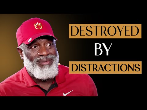 Don’t Let Your Distractions Destroy Your Destiny!