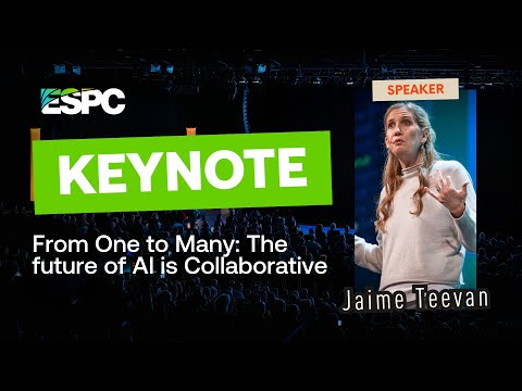 Jaime Teevan - From One to Many: The future of AI is Collaborative