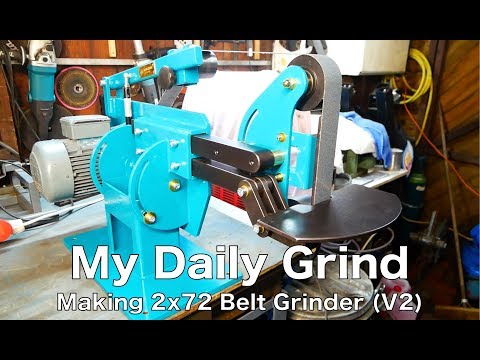 My Daily Grind: Making a high quality and strong 2x72 Belt Grinder
