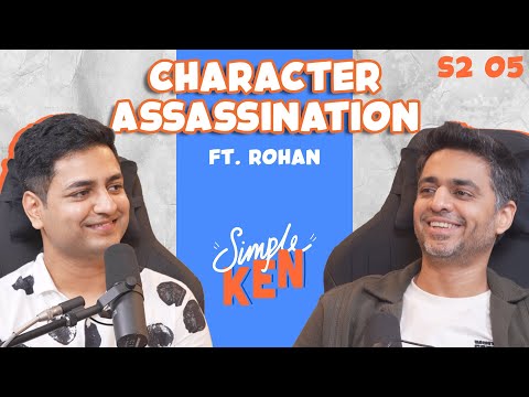 Simple Ken Podcast | S2E05 Character Assassination Feat @rohanjoshi8016