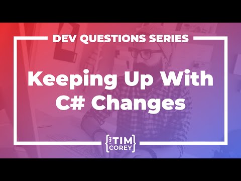 20. How Do I Keep Up With All Of The Changes In C#?