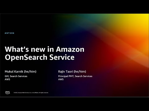 AWS re:Invent 2022 - What’s new in Amazon OpenSearch Service (ANT206)