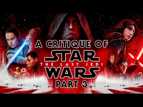 A Critique of Star Wars: The Last Jedi - Part 3