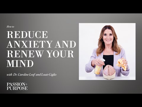 How to Reduce Anxiety and Renew Your Mind with Dr. Caroline Leaf