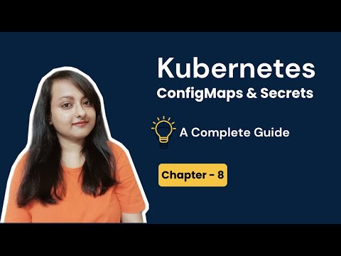 Kubernetes ConfigMaps And Secrets Explained in 30 Min | Chapter 8