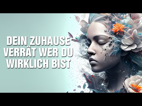 Spirituelles Feng-Shui - Warum Deine Wohnung verrät wer Du wirklich bist & wie du tickst!