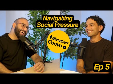 How to Navigate Social Pressure | Elevated Convo Ep. 5