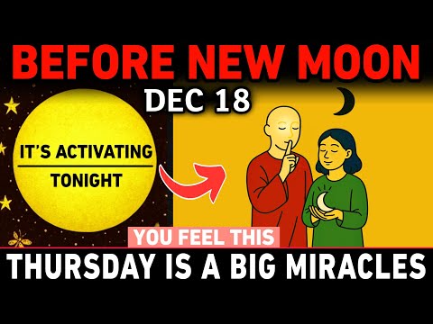 December 18 Before the New Moon Chosen Ones Feel This First — A Hidden Miracle Is Activating Tonight