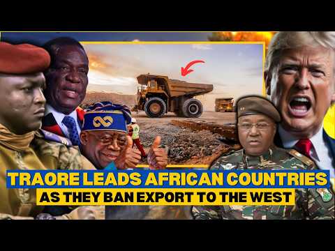 Traore leads other African countries to BAN Export of RAW MATERIALS to the West.