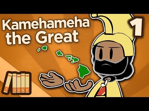 Kamehameha the Great - The Lonely One - Extra History - Part 1