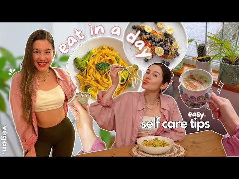 what I really eat in a day | EASY Self Care tips ( full recipes )