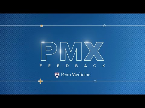Penn Medicine Experience (PMX) Feedback