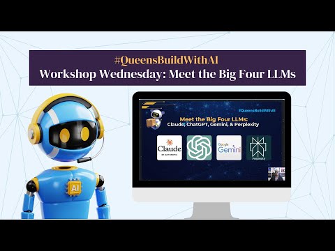 Workshop Wednesdays: The Big Four LLMs Part 1: The Overview | Queens Build With AI