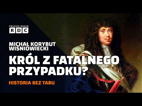 Michał Korybut Wiśniowiecki. Król z fatalnego przypadku? | #HISTORIA BEZ TABU