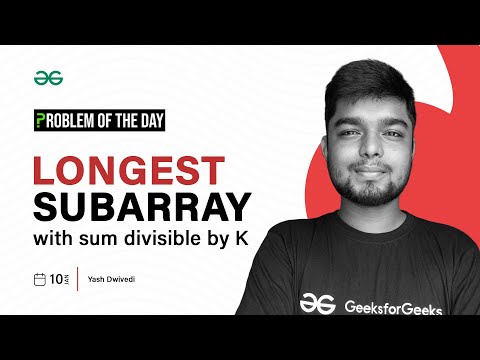 POTD- 10/01/2024 | Longest Subarray with Sum Divisible by K | Problem of the Day | GeeksforGeeks