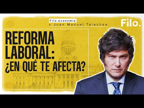 La REFORMA LABORAL en Argentina: ¿Más empleo o menos derechos? | Filo Economía