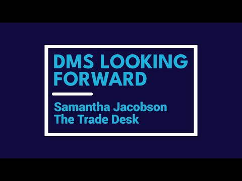 DMS Looking Forward: Samantha Jacobson, The Trade Desk