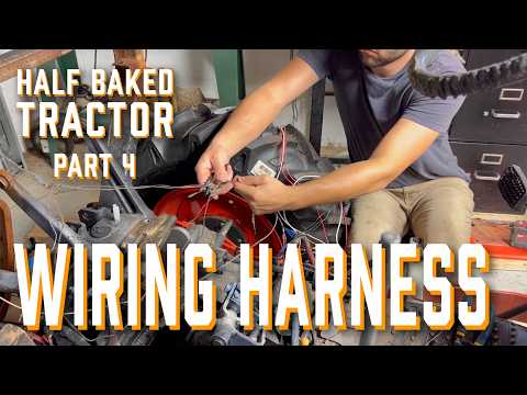 Half Baked Tractor Part 4 - Wiring Harness