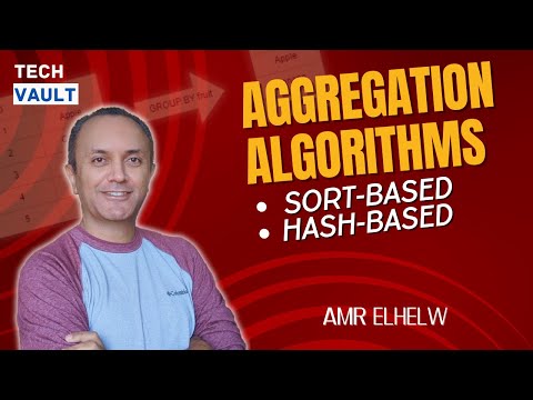 Aggregation Algorithms - Sort-based & Hash-based (English) with Amr Elhelw - Tech Vault
