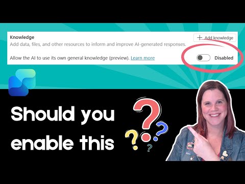 Copilot Studio: Should You Enable or Disable General Knowledge?