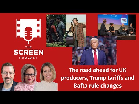 The road ahead for UK producers, Trump tariffs and Bafta rule changes explained - The Screen podcast