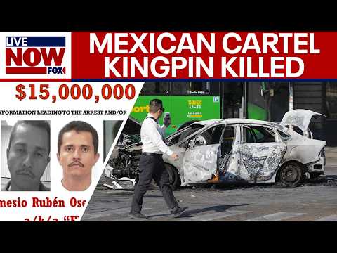 Mexican cartel leader killed in military operation, violence erupts across country