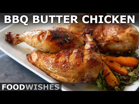Barbecued Butter Chicken (Firehouse-Style Grilled Chicken) | Food Wishes