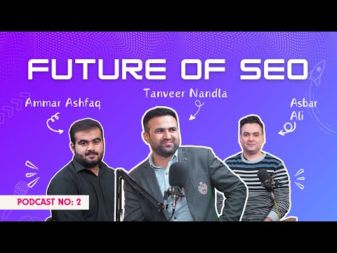 The Future of SEO ft Ammar Ashfaq & Asbar Ali - Tanveer Nandla Podcast #2 Full Podcast