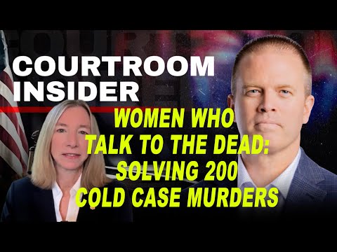 COURTROOM INSIDER | Women who talk to the dead: Solving 200 cold case murders