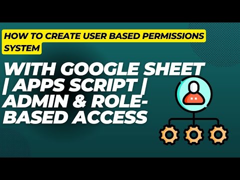 Google Sheets User Permissions with Apps Script | Admin & Role-Based Access Control Tutorial