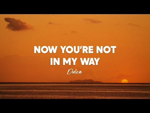 DULCE - Now You’re Not in My Way (feat. AirShineMusicR) [Lyrics]