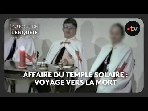 Affaire de l'Ordre du temple solaire : Voyage vers la mort - Au bout de l'enquête