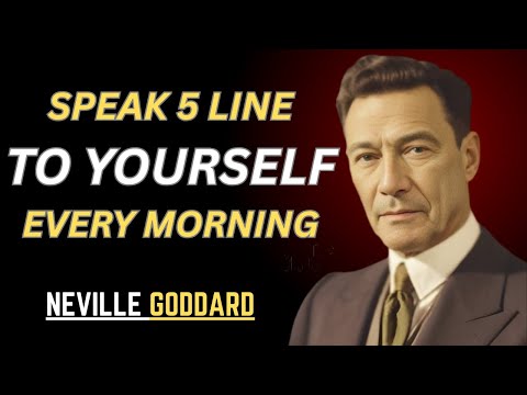 Speak 5 Lines To Yourself Every Morning - Neville Goddard Motivation