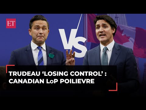 Justin Trudeau 'losing control with screaming and hollering': Canadian LoP Poilievre