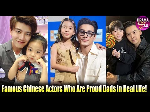 Famous Chinese Actors Who Are Proud Dads in Real Life! 💍 | Their Marriage & Love Stories Revealed!