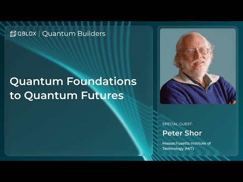Webinar | Quantum Foundations to Quantum Futures: A Live Conversation With Peter Shor