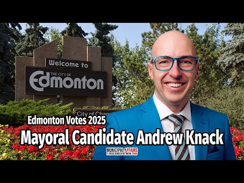Edmonton Votes '25: Edmonton Mayoral Candidate Andrew Knack