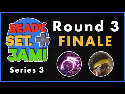 Ready. Set. Jam! - Series 3 FINALE Game Jam Competition (Round 3)