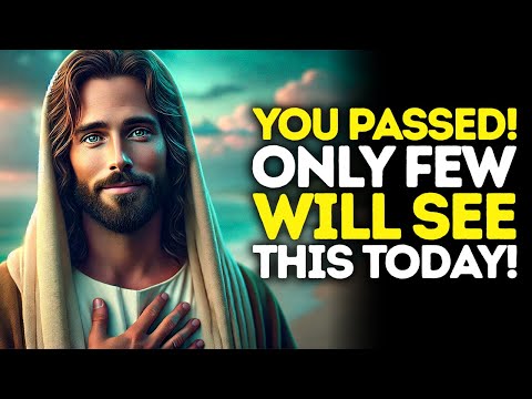 God Says: You Passed The Test—only The Chosen Will See This | God Message Today | Gods Message Now