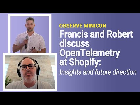 Francis and Robert discuss OpenTelemetry at Shopify | Insights and future direction