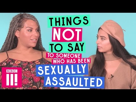 Things Not To Say To Someone Who's Been Sexually Assaulted