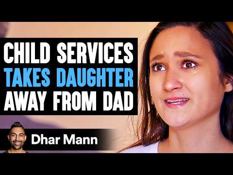 CHILD SERVICES Takes Daughter AWAY From DAD, What Happens Next Is Shocking | Dhar Mann Studios