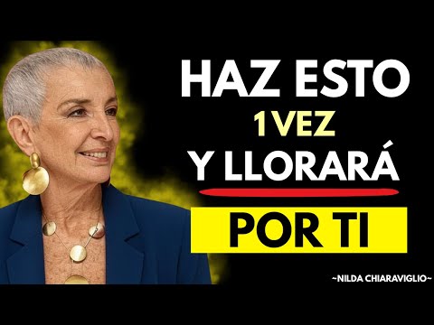 HAZ ESTO 1 VEZ y él LLORARÁ POR TI | Nilda Chiaraviglio