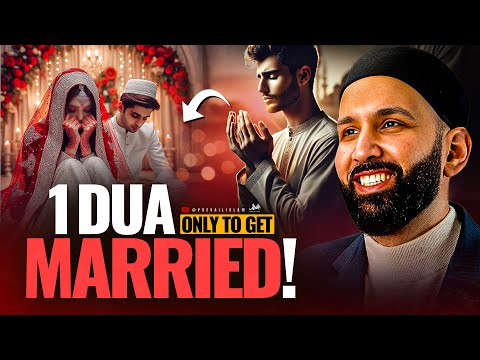 SAY THIS 1 DUA TO GET MARRIED FASTER THAN YOU THINK! | Dr. Omar Suleiman
