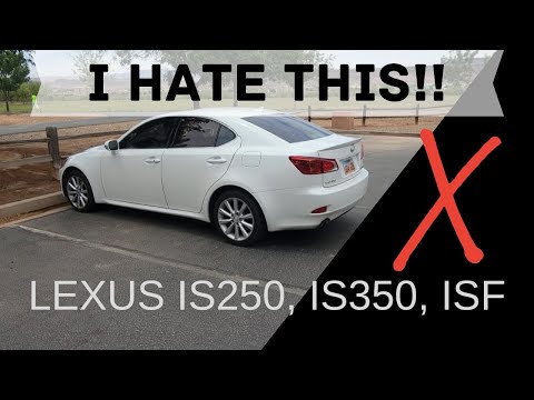 Things I HATE about the Lexus IS (2nd Gen IS250, IS350, ISF)
