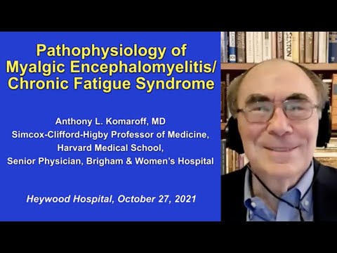 Pathophysiology of Myalgic Encephalomyelitis/Chronic Fatigue Syndrome (ME/CFS)--Dr. Anthony Komaroff