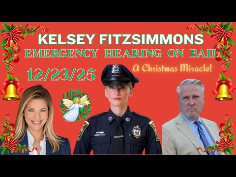 BREAKING: Emergency Hearing for Kelsey Fitzsimmons🎄 Waiting on a Christmas Miracle...