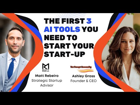 The First 3 AI Tools You Need to Start Your Startup: Insights from Ashley Gross and Matt Rebeiro